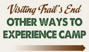 Other ways to eperience Trail's End Camp