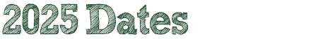 2025 Dates